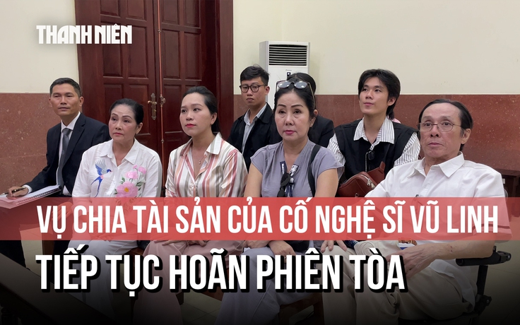 Hoãn phiên tòa chia thừa kế của cố nghệ sĩ Vũ Linh do Hồng Loan nhập viện