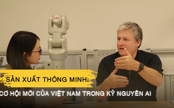Từ trung tâm lắp ráp đến sản xuất thông minh: Cơ hội mới của Việt Nam trong kỷ nguyên AI