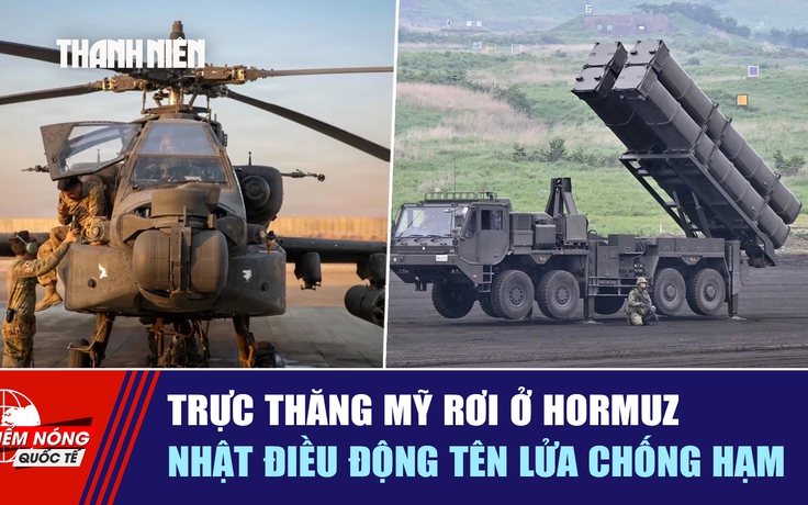 Tiêu điểm quốc tế ngày 10.6: Trực thăng Mỹ rơi ở Hormuz | Nhật điều động tên lửa chống hạm