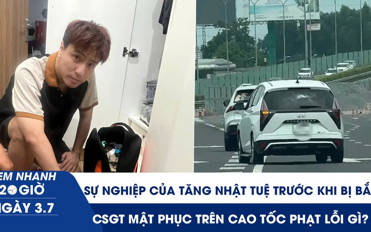 Xem nhanh 20h ngày 3.7: Sự nghiệp của Tăng Nhật Tuệ trước khi bị bắt | CSGT mật phục trên cao tốc phạt các lỗi gì?