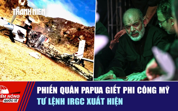 Tiêu điểm quốc tế ngày 4.7: Phiến quân Papua giết phi công Mỹ | Tư lệnh IRGC xuất hiện