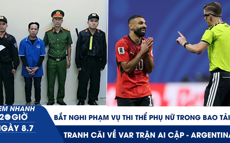 Xem nhanh 20h ngày 8.7: Bắt nghi phạm vụ thi thể phụ nữ trong bao tải | VAR tua ngược quá xa để hủy bàn thắng của Ai Cập?
