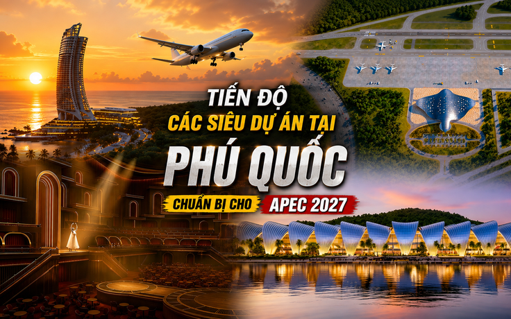 Toàn cảnh tiến độ các siêu dự án tại Phú Quốc chuẩn bị cho APEC 2027