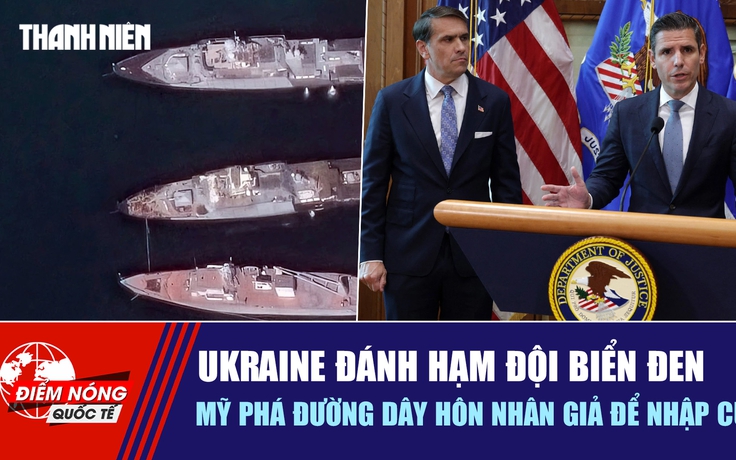 Tiêu điểm quốc tế ngày 14.8: Ukraine đánh Hạm đội Biển Đen | Mỹ phá đường dây hôn nhân giả để nhập cư