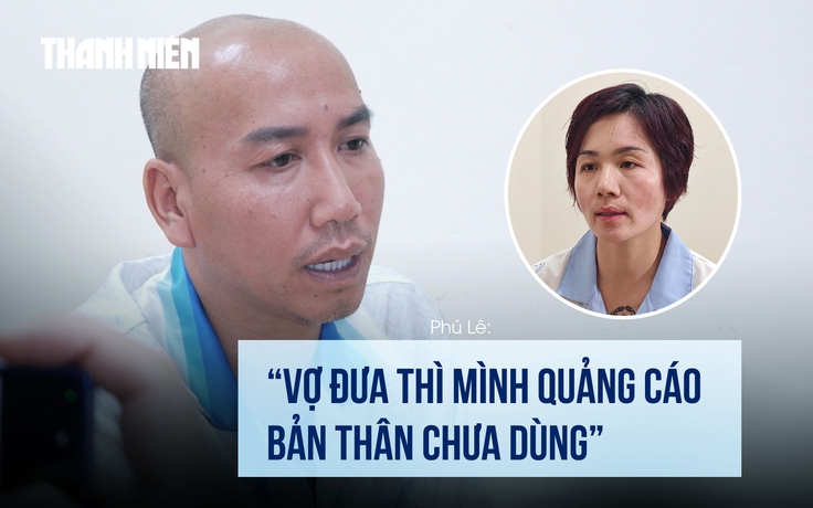 Phú Lê khai tin tưởng vợ, 'miễn là tốt cho gia đình'