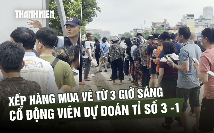 CĐV xếp hàng từ 3 giờ sáng săn vé trận bán kết Việt Nam - Malaysia