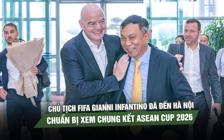Chủ tịch FIFA Gianni Infantino đã đến Hà Nội, chuẩn bị xem chung kết ASEAN Cup 2026