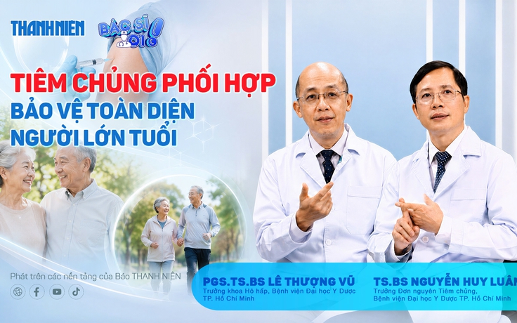 Bác sĩ ơi: Tiêm chủng phối hợp - Bảo vệ toàn diện người lớn tuổi