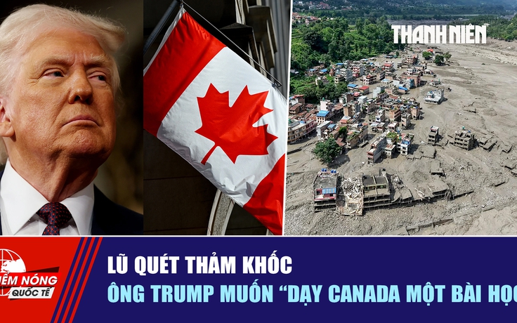Tiêu điểm quốc tế ngày 28.8: Lũ quét thảm khốc | Ông Trump muốn 'dạy Canada một bài học'