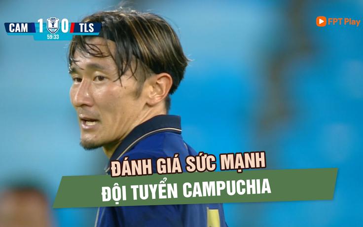Đánh giá sức mạnh đội tuyển Campuchia: Dưới cơ đội tuyển Việt Nam nhưng không dễ xem nhẹ