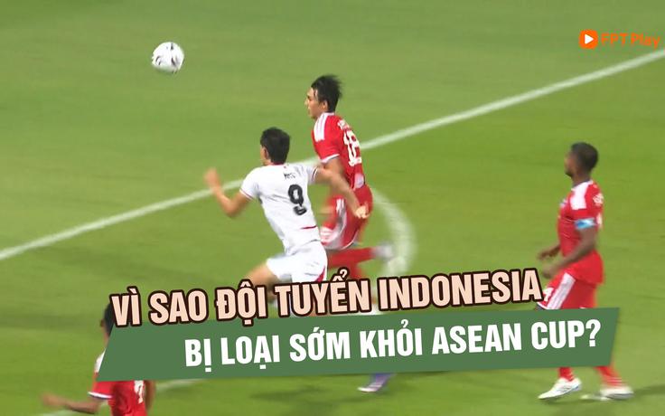 Indonesia bị loại: Vì sao đội bóng từng được đánh giá cao lại dừng bước?