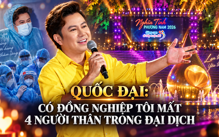 Quốc Đại: Có đồng nghiệp mất 4 người thân trong đại dịch