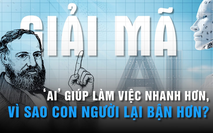 Nghịch lý: AI giúp làm việc nhanh hơn, vì sao con người lại bận hơn? | GIẢI MÃ