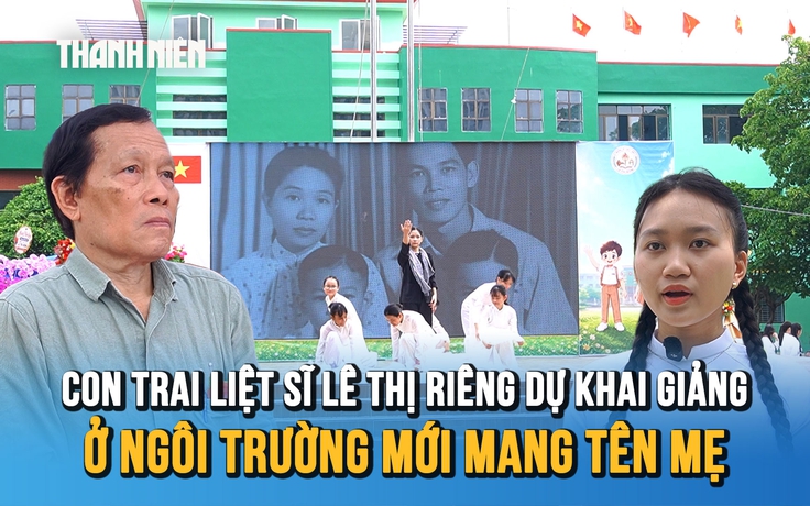 Con trai liệt sĩ Lê Thị Riêng dự khai giảng ở ngôi trường mới mang tên mẹ