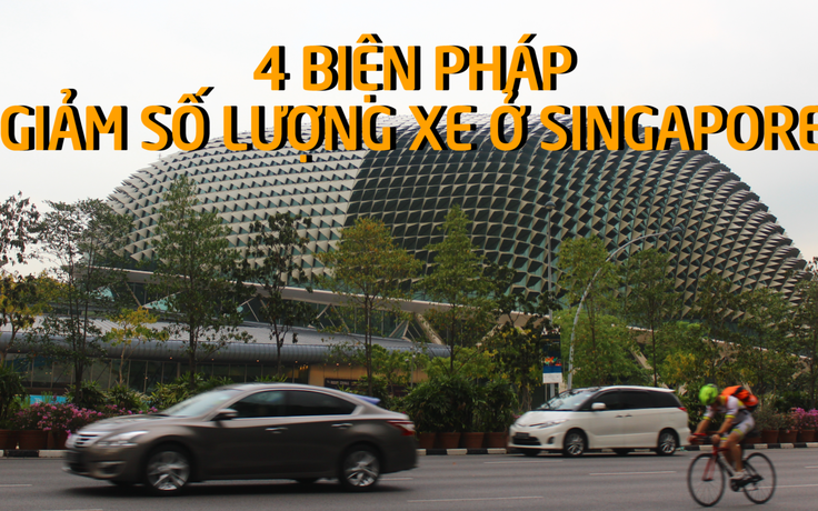 Đây là cách mà Singapore đang giảm số lượng xe lưu thông hiệu quả