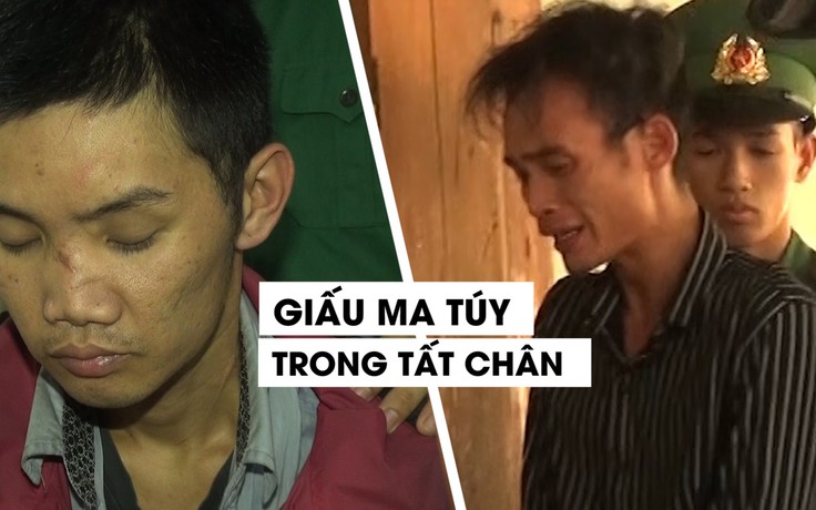 Thanh niên giấu ma túy trong tất chân và cái kết cho đồng bọn mau nước mắt