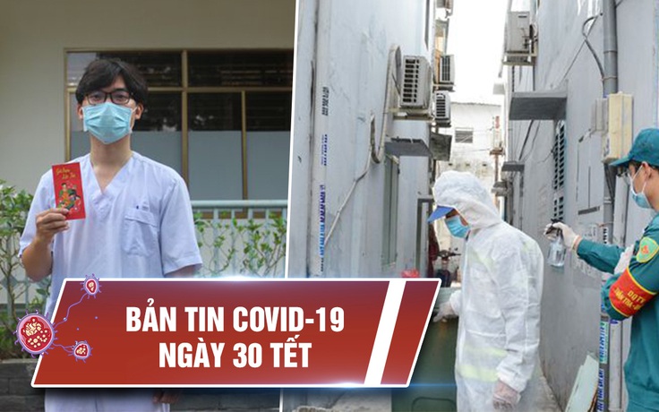 Tin tổng hợp dịch Covid-19 ngày 11.2: Bước vào Tết Tân Sửu với cảnh giác cao độ