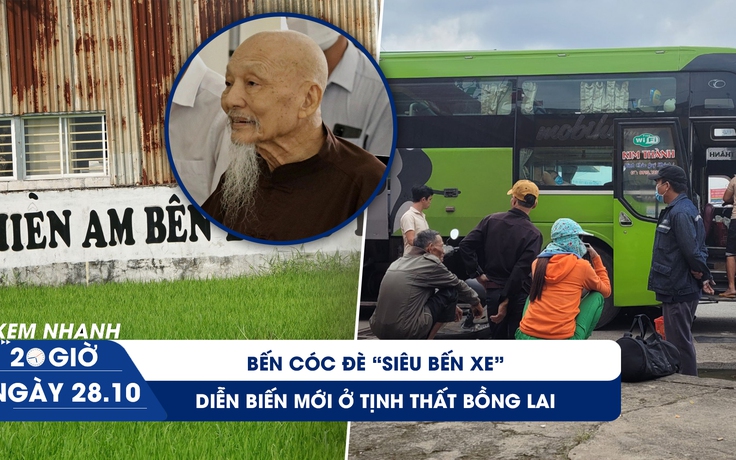 Xem nhanh 20h ngày 28.10: Diễn biến mới vụ Tịnh Thất Bồng Lai | Bến cóc tung hoành cửa ngõ TP.HCM