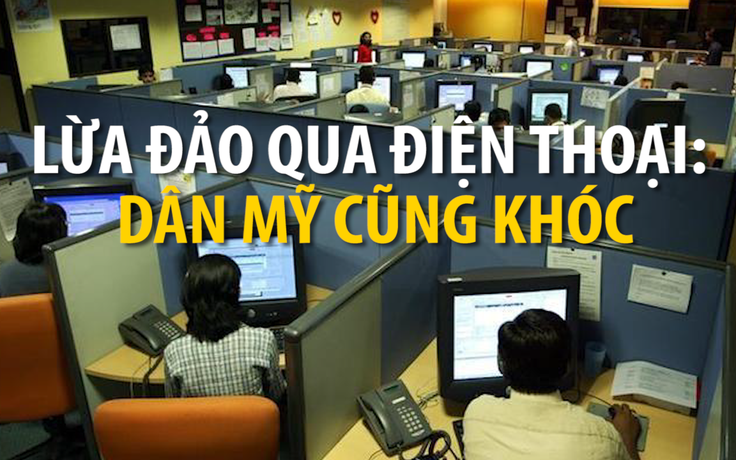 Lừa đảo qua điện thoại: Dân Mỹ cũng khóc