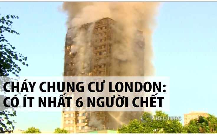 Cháy chung cư London: ít nhất 6 người thiệt mạng