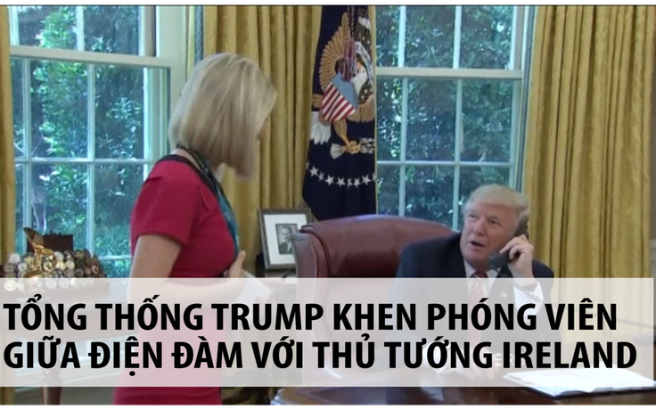 Tổng thống Trump không quên 'nịnh đầm' khi điện đàm công việc
