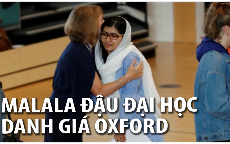 Malala Yousafzai đậu đại học Oxford danh giá