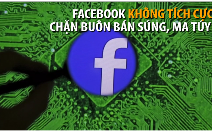 Facebook không tích cực ngăn chặn buôn bán súng, ma túy