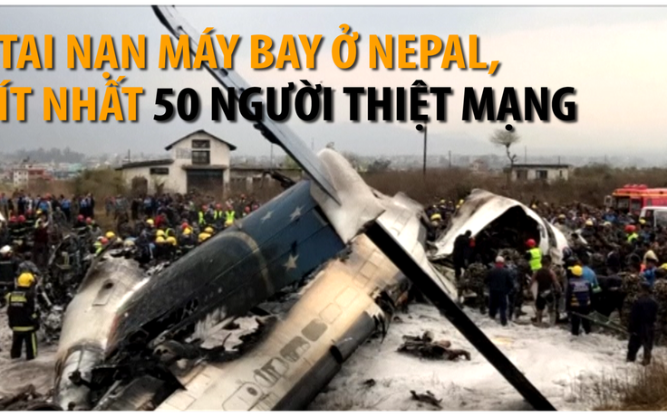 Tai nạn máy bay ở Nepal, ít nhất 50 người thiệt mạng