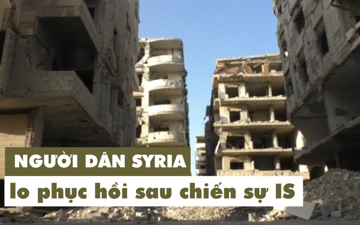 Chiến sự dần tàn, người dân Syria lo gian nan xây dựng lại cuộc sống