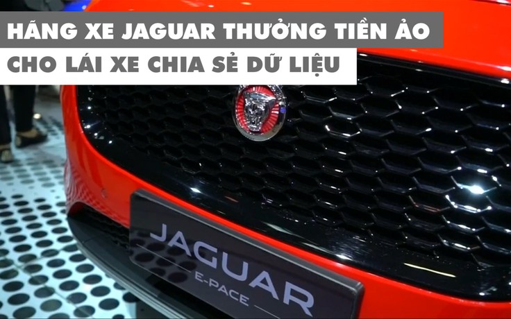 Hãng xe Jaguar thưởng tiền ảo cho lái xe chia sẻ dữ liệu