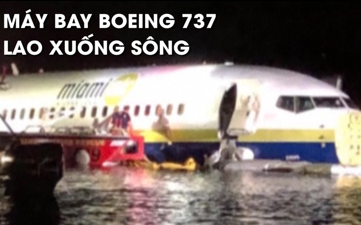 Máy bay Boeing 737 trượt đường băng, lao xuống sông