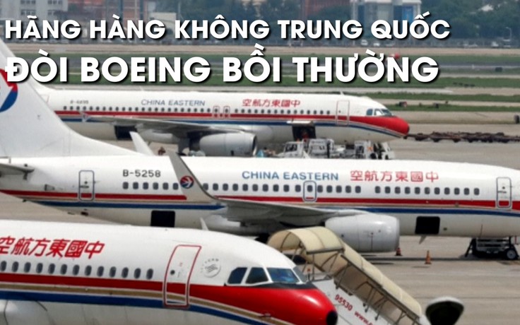 737 MAX 'xếp cánh', hãng bay Trung Quốc đòi Boeing bồi thường