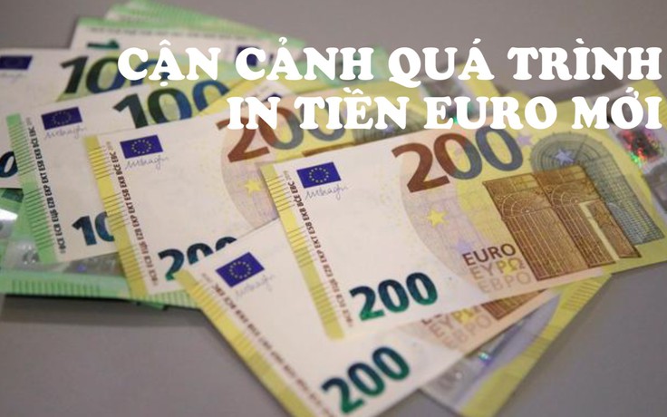 Bạn có biết tiền euro mới 'ra lò' như thế nào?