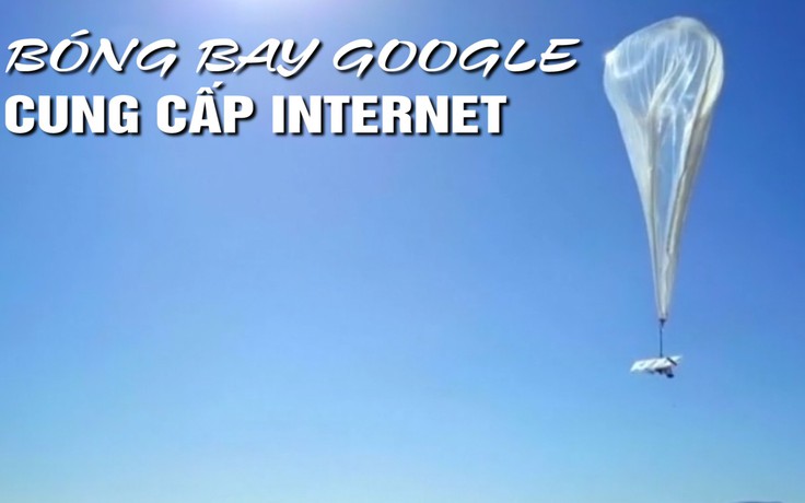 Google đặt cược vào bóng bay cung cấp internet