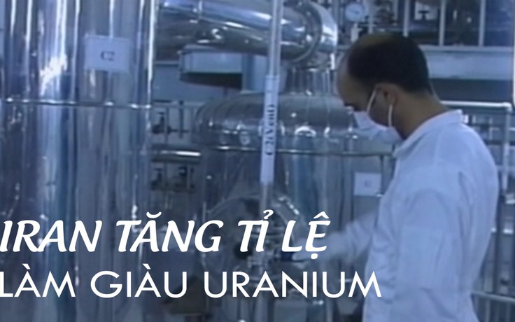 Iran sẽ làm giàu uranium vượt giới hạn, thỏa thuận hạt nhân có đổ vỡ?