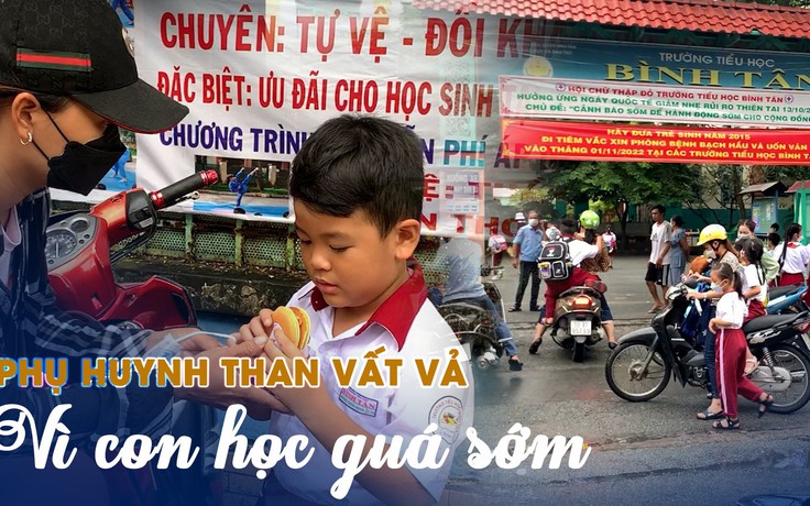 Phụ huynh than khổ vì con học quá sớm và vì sao có trường học lúc 8 giờ?