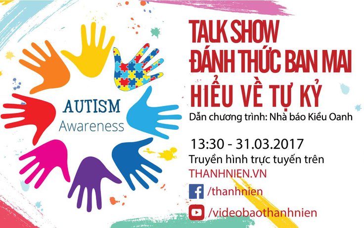 Trực tuyến lúc 13 giờ 30 hôm nay: Đánh thức ban mai - hiểu về tự kỷ