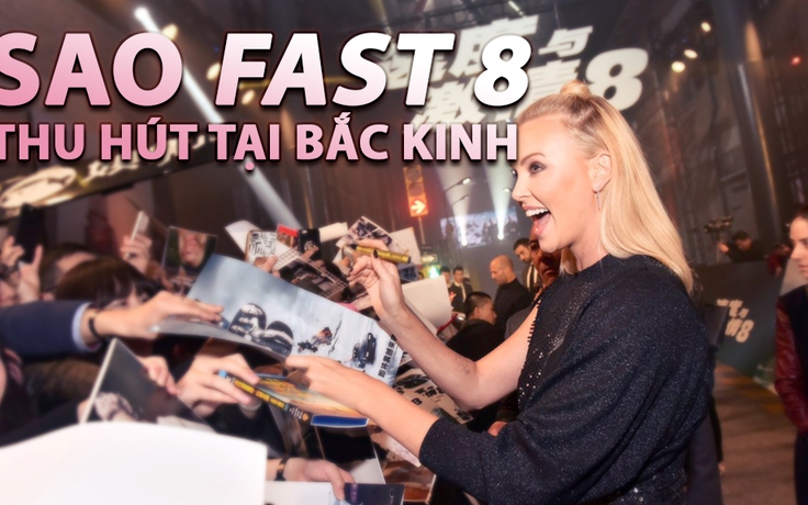 “Fast & Furious 8” ra mắt hoành tráng tại Bắc Kinh