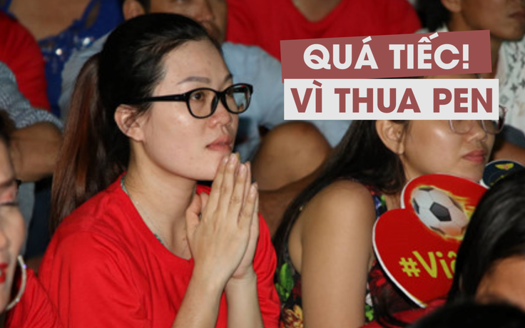 Fan nữ tiếc nuối khi Việt Nam thua vì penalty
