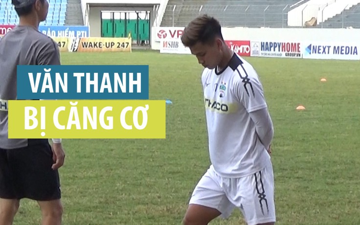 Đây là lí do Văn Thanh không thể ra sân trong trận HAGL thua Đà Nẵng