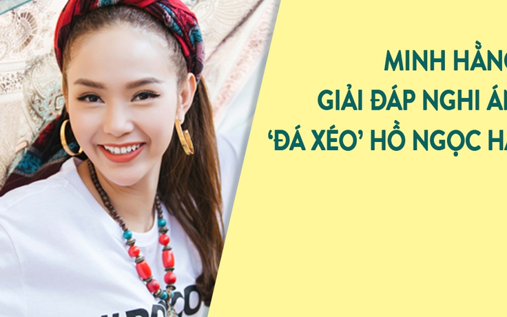 Minh Hằng nói gì về nghi án 'đá xéo' Hà Hồ trong MV mới?