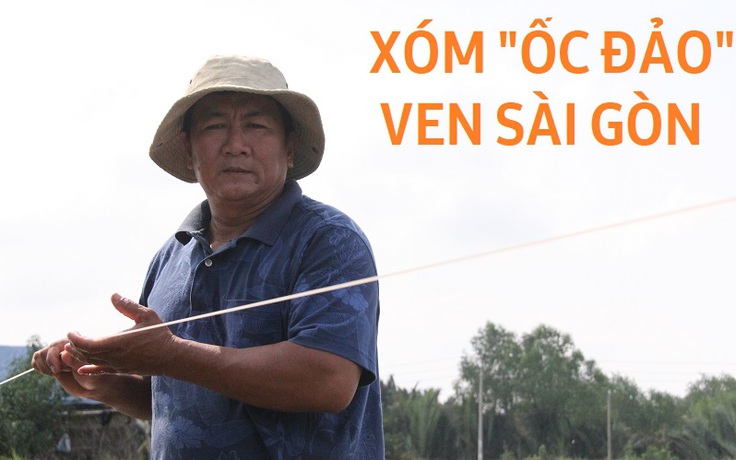 Kỳ lạ cuộc sống ở xóm “ốc đảo” ngay vùng ven Sài Gòn