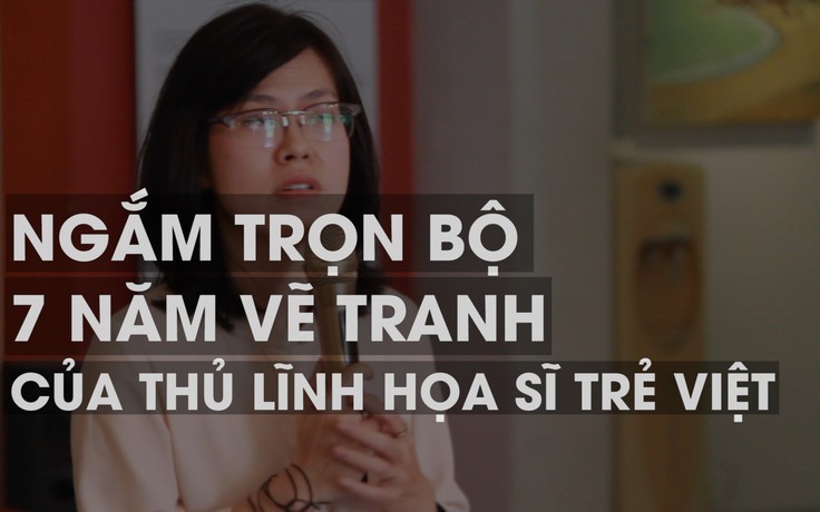 Ngắm trọn bộ 7 năm vẽ tranh của họa sĩ Nguyễn Ngọc Đan