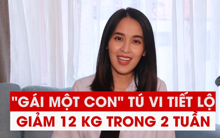 “Gái một con” Tú Vi tiết lộ giảm 12kg trong 2 tuần