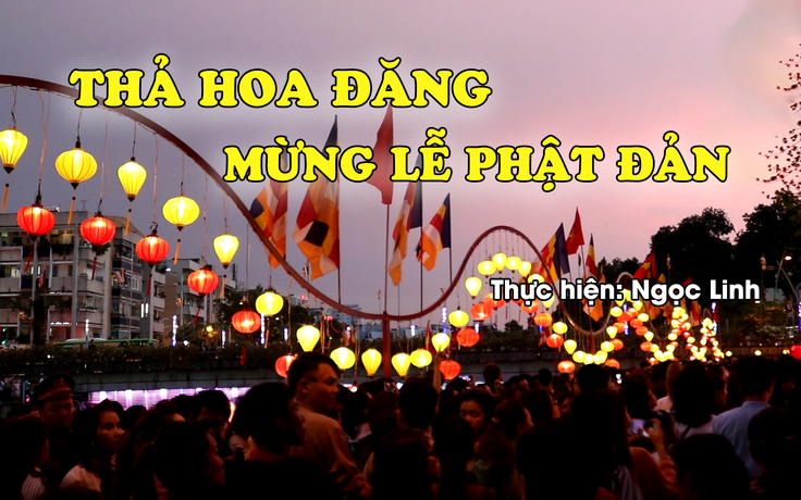 Hàng ngàn người thả hoa đăng nhân Lễ Phật đản