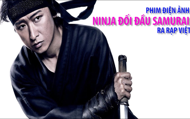 Phim về Ninja và Samurai ra rạp Việt