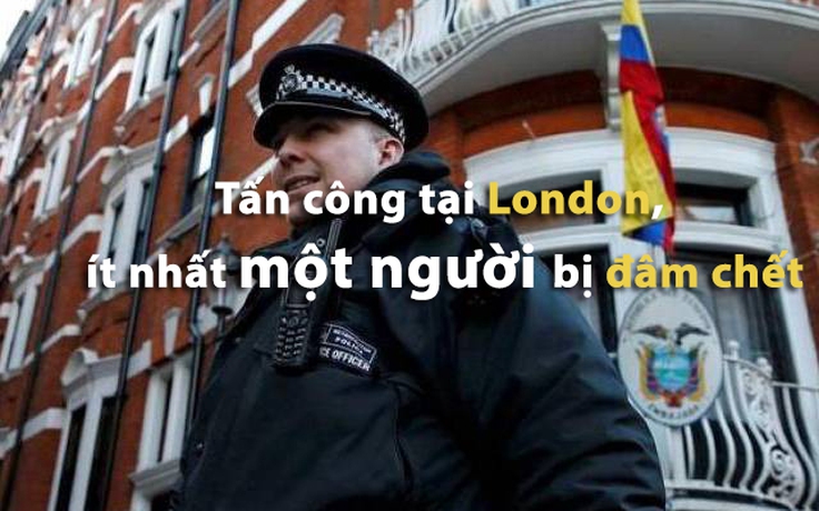 Tấn công tại London, ít nhất một người bị đâm chết