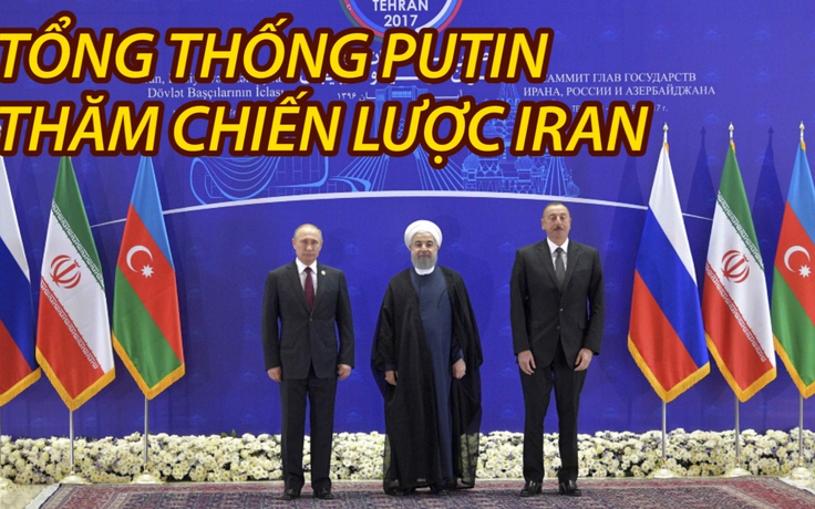 Nga hâm nóng quan hệ chiến lược với Iran
