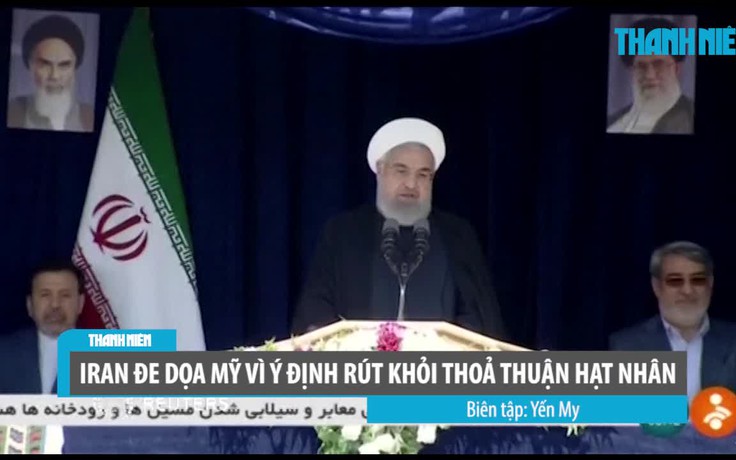 Iran nói Mỹ sẽ 'hối tiếc' nếu rút khỏi thỏa thuận hạt nhân