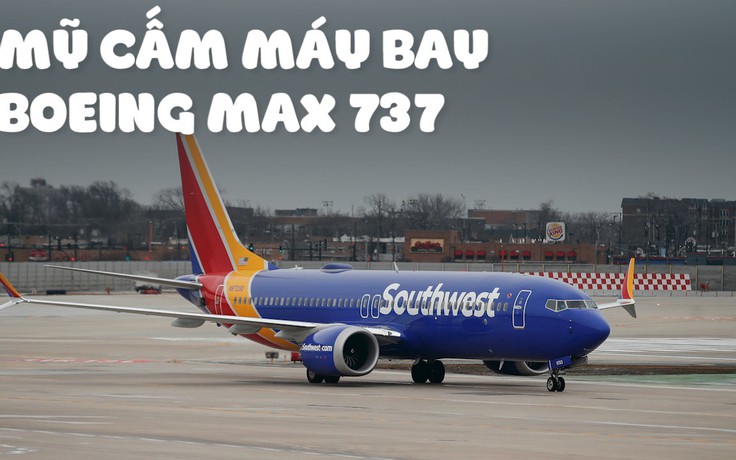 Tổng thống Trump ra lệnh đình chỉ dòng máy bay Boeing 737 MAX